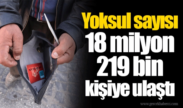 Yoksul sayısı 18 milyon 219 bin kişiye ulaştı
