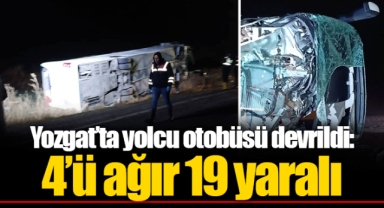 Yozgat’ta yolcu otobüsü devrildi: 4’ü ağır 19 yaralı