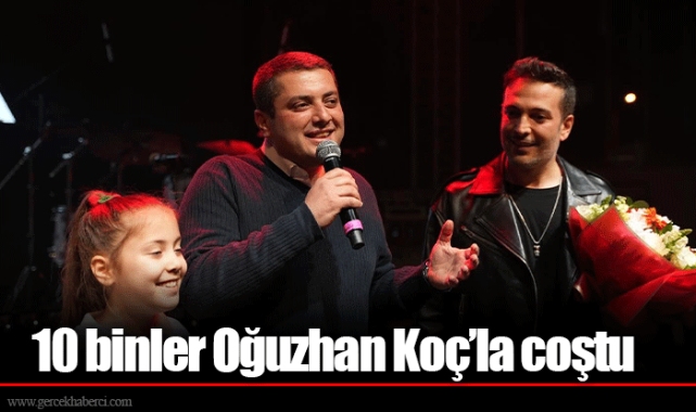 10 binler Oğuzhan Koç’la coştu