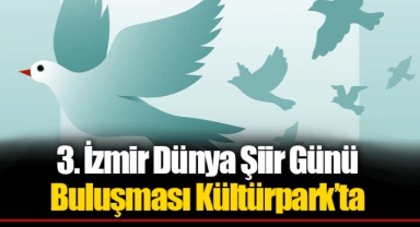 3. İzmir Dünya Şiir Günü Buluşması Kültürpark’ta