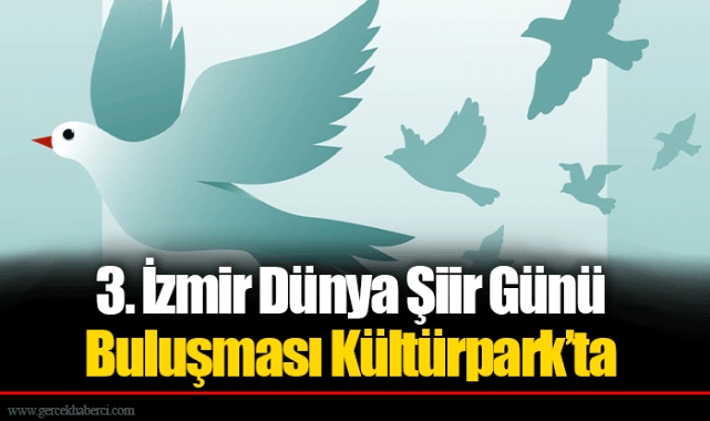 3. İzmir Dünya Şiir Günü Buluşması Kültürpark’ta