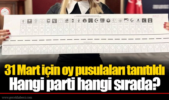 31 Mart için oy pusulaları tanıtıldı Hangi parti hangi sırada?