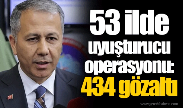 53 ilde uyuşturucu operasyonu: 434 gözaltı