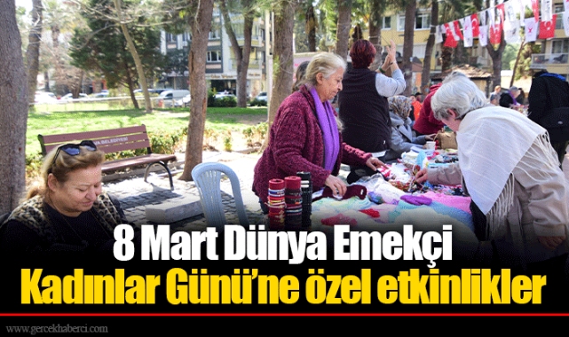 8 Mart Dünya Emekçi Kadınlar Günü’ne özel etkinlikler