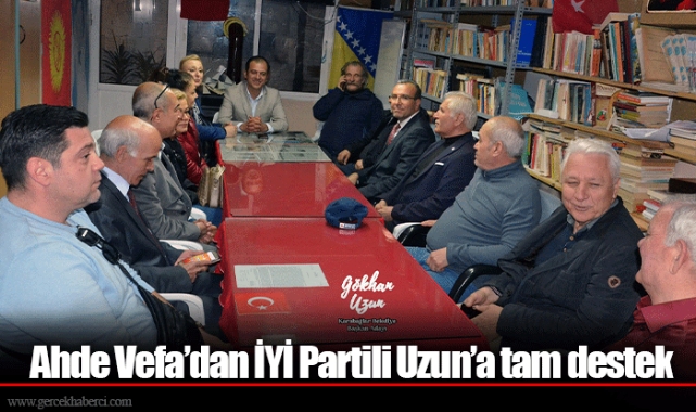 Ahde Vefa’dan İYİ Partili Uzun’a tam destek