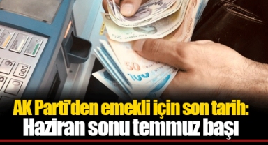 AK Parti'den emekli için son tarih: Haziran sonu temmuz başı