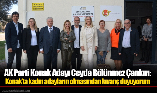 AK Parti Konak Adayı Ceyda Bölünmez Çankırı: Konak’ta kadın adayların olmasından kıvanç duyuyorum