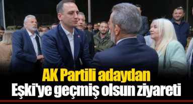 AK Partili adaydan Eşki'ye geçmiş olsun ziyareti