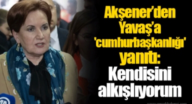Akşener’den Yavaş’a 'cumhurbaşkanlığı' yanıtı: Kendisini alkışlıyorum