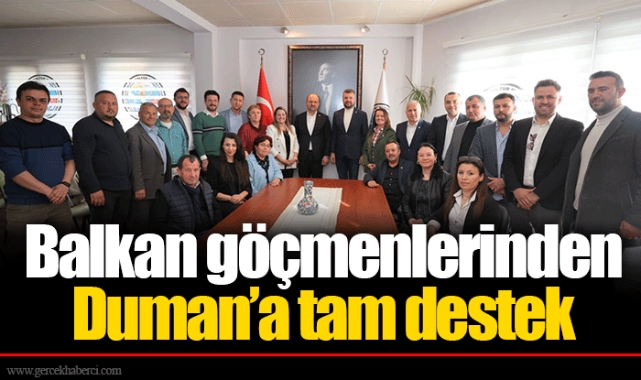 Balkan göçmenlerinden Duman’a tam destek