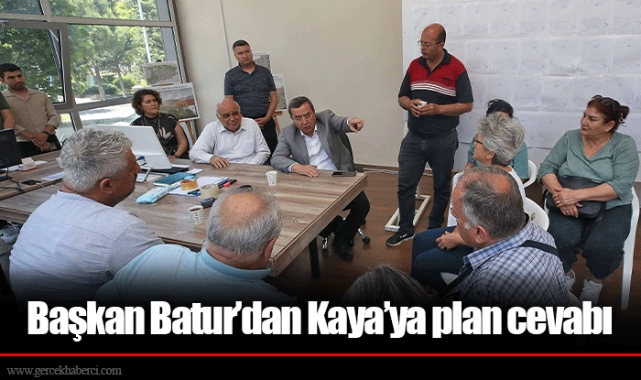 Başkan Batur’dan Kaya’ya plan cevabı