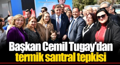 Başkan Cemil Tugay'dan termik santral tepkisi
