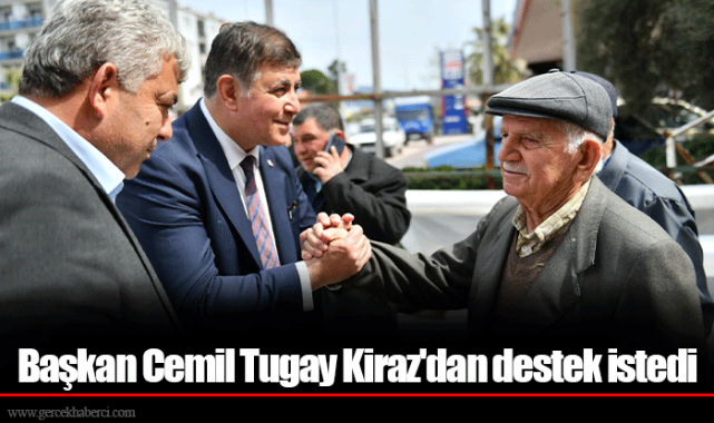 Başkan Cemil Tugay Kiraz'dan destek istedi