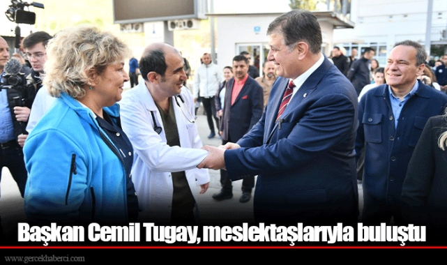 Başkan Cemil Tugay, meslektaşlarıyla buluştu