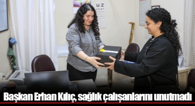 Başkan Erhan Kılıç, sağlık çalışanlarını unutmadı