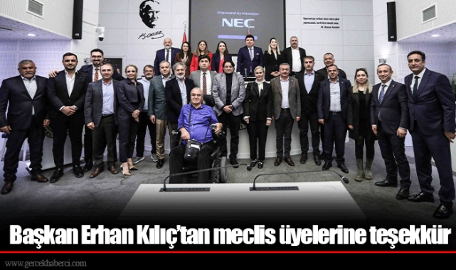 Başkan Erhan Kılıç’tan meclis üyelerine teşekkür
