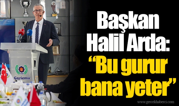 Başkan Halil Arda: “Bu gurur bana yeter”