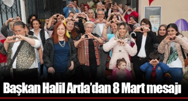 Başkan Halil Arda’dan 8 Mart mesajı