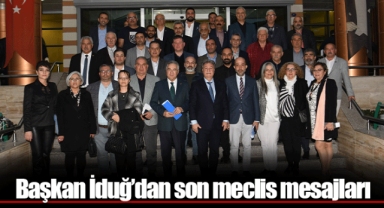 Başkan İduğ’dan son meclis mesajları