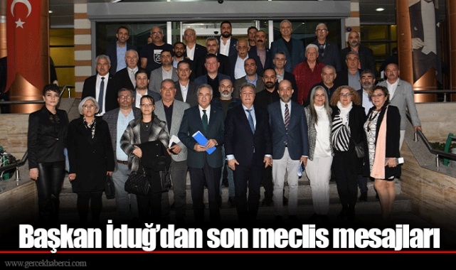 Başkan İduğ’dan son meclis mesajları