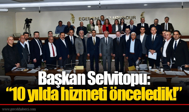 Başkan Selvitopu: “10 yılda hizmeti önceledik!”