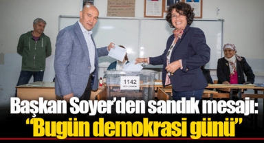 Başkan Soyer’den sandık mesajı: “Bugün demokrasi günü”