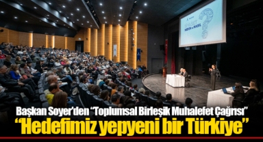 Başkan Soyer'den “Toplumsal Birleşik Muhalefet Çağrısı”