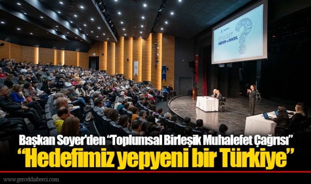 Başkan Soyer'den “Toplumsal Birleşik Muhalefet Çağrısı”