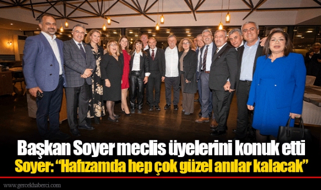 Başkan Soyer meclis üyelerini konuk etti