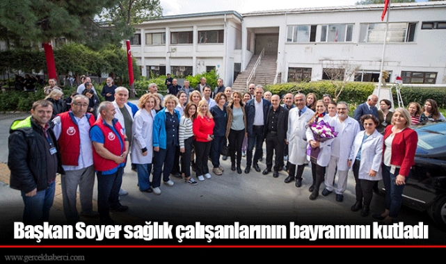 Başkan Soyer sağlık çalışanlarının bayramını kutladı