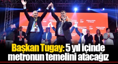 Başkan Tugay: 5 yıl içinde metronun temelini atacağız