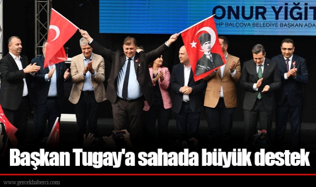 Başkan Tugay'a sahada büyük destek
