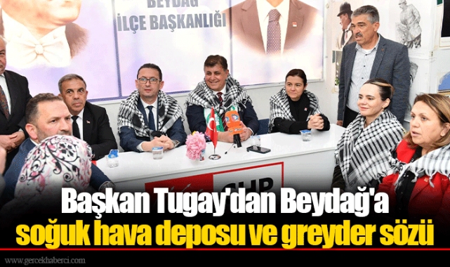Başkan Tugay'dan Beydağ'a soğuk hava deposu ve greyder sözü