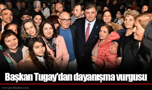 Başkan Tugay'dan dayanışma vurgusu 