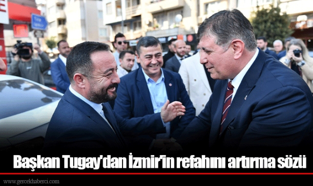 Başkan Tugay'dan İzmir'in refahını artırma sözü