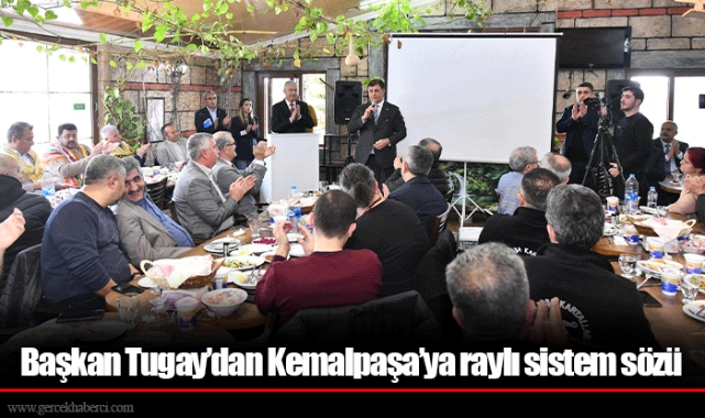 Başkan Tugay’dan Kemalpaşa’ya raylı sistem sözü