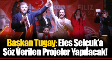 Başkan Tugay: Efes Selçuk’a Söz Verilen Projeler Yapılacak!