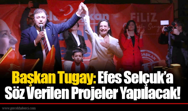 Başkan Tugay: Efes Selçuk’a Söz Verilen Projeler Yapılacak!