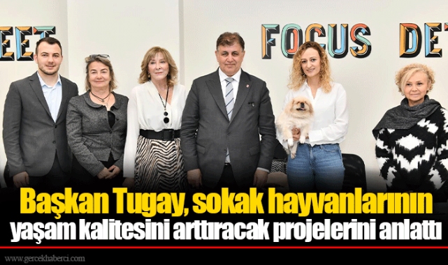 Başkan Tugay, sokak hayvanlarının yaşam kalitesini arttıracak projelerini anlattı