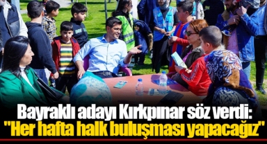 Bayraklı adayı Kırkpınar söz verdi:
