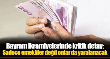 Bayram ikramiyelerinde kritik detay: Sadece emekliler değil onlar da yaralanacak