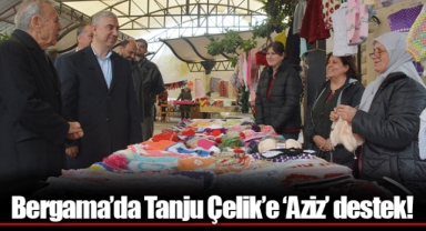 Bergama’da Tanju Çelik’e ‘Aziz’ destek!