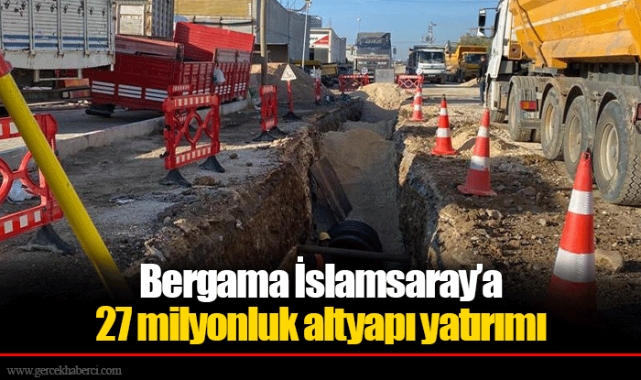 Bergama İslamsaray’a 27 milyonluk altyapı yatırımı
