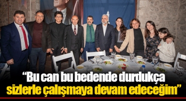 “Bu can bu bedende durdukça sizlerle çalışmaya devam edeceğim”