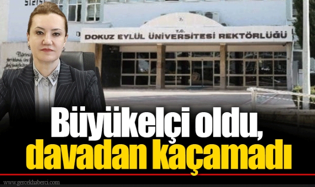 Büyükelçi oldu, davadan kaçamadı