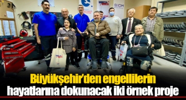 Büyükşehir’den engellilerin hayatlarına dokunacak iki örnek proje