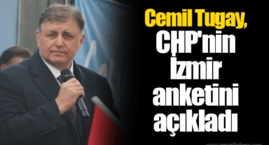 Cemil Tugay, CHP'nin İzmir anketini açıkladı