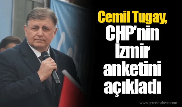 Cemil Tugay, CHP'nin İzmir anketini açıkladı