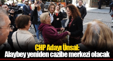 CHP Adayı Ünsal: Alaybey yeniden cazibe merkezi olacak