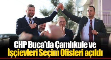 CHP Buca'da Çamlıkule ve İşçievleri Seçim Ofisleri açıldı
